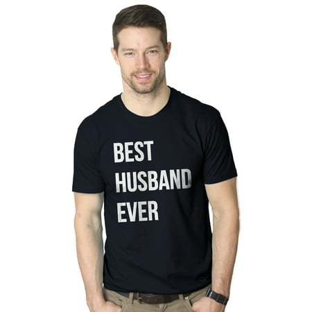 Mens Best Husband Ever T shirt Funny T shirts for Dad Fathers Day Gift Sarcasm Valentines (Best Valentine Gift Ever Received)