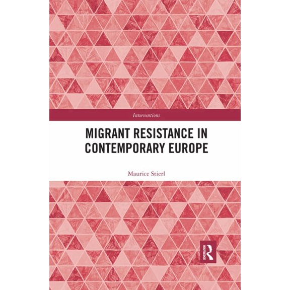 Interventions Migrant Resistance in Contemporary Europe, (Paperback)