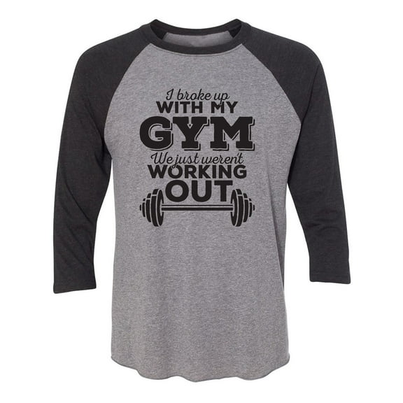 I Broke Up With My Gym Unisex 3/4 Sleeve Baseball Raglan Tee