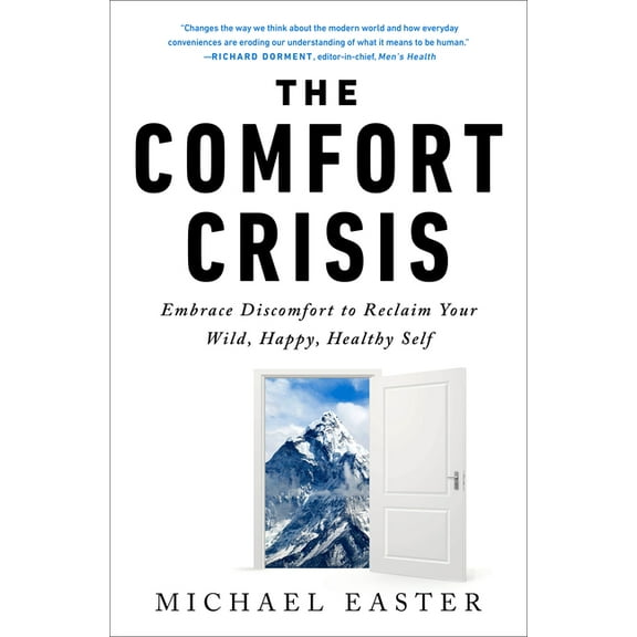 The Comfort Crisis: Embrace Discomfort to Reclaim Your Wild, Happy, Healthy Self, (Hardcover)