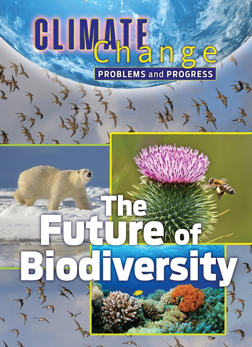 Climate Change Problems And Progress The Future Of Biodiversity