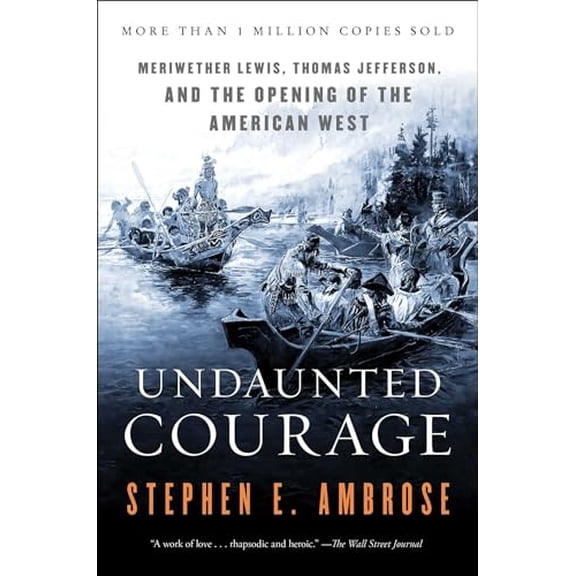 Pre-Owned Undaunted Courage : Meriwether Lewis Thomas Jefferson and the Opening of the American West (Paperback) 9780684826974