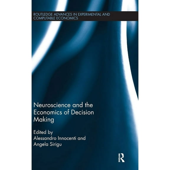 Routledge Advances in Experimental and C Neuroscience and the Economics of Decision Making, Book 5, (Hardcover)