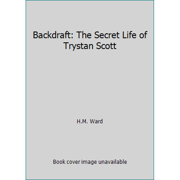Pre-Owned Backdraft: The Secret Life of Trystan Scott (Paperback) 1480145424 9781480145429