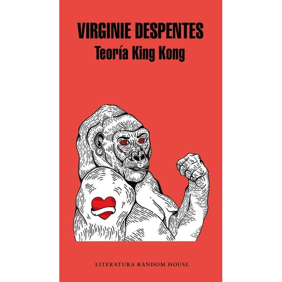 TEORIA KING KONG LITERATURA RANDOM HOUSE VIRGINIE DESPENTES