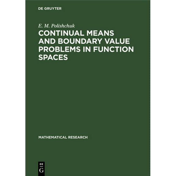 Mathematical Research Continual Means and Boundary Value Problems in Function Spaces, Book 44, (Hardcover)
