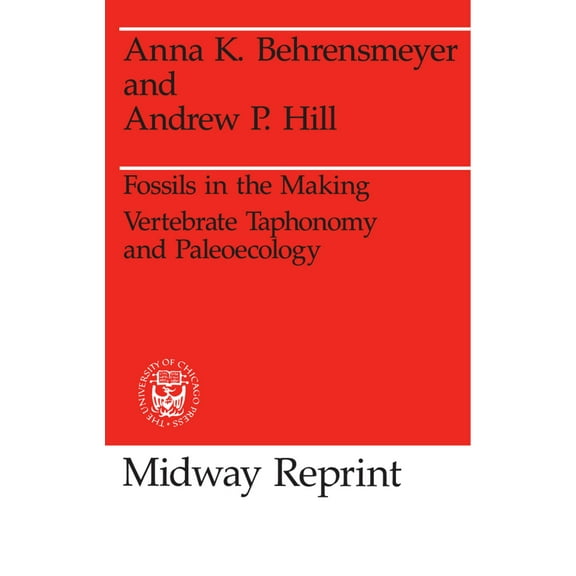 Prehistoric Archeology and Ecology series: Fossils in the Making : Vertebrate Taphonomy and Paleoecology (Paperback)