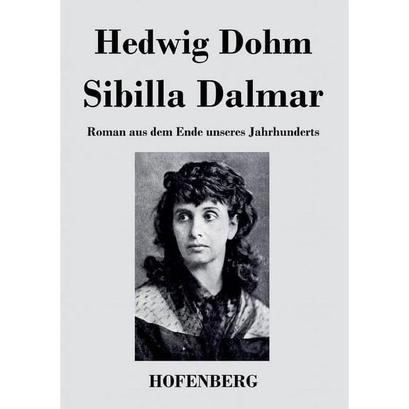 Sibilla Dalmar : Roman aus dem Ende unseres Jahrhunderts (Paperback)