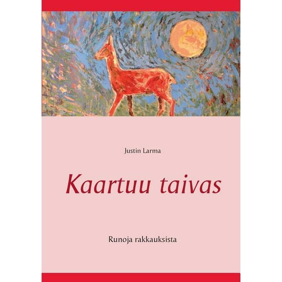 Kaartuu taivas: Runoja rakkauksista, (Paperback)