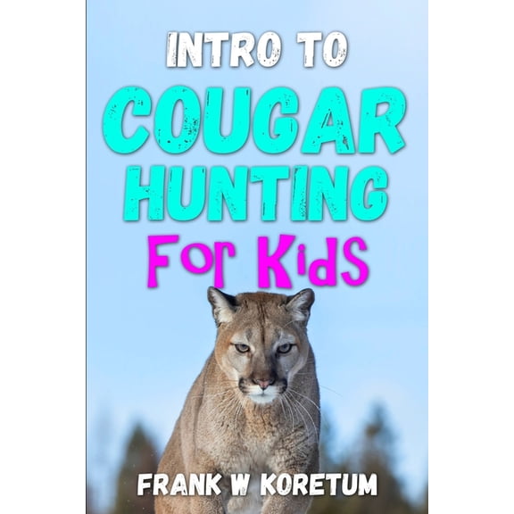 Intro to Cougar Hunting for Kids, (Paperback)