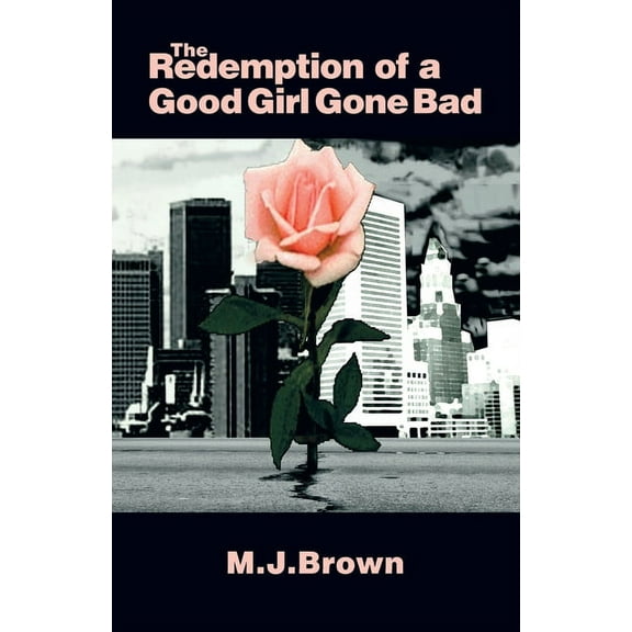 The Redemption of a Good Girl Gone Bad (Paperback)