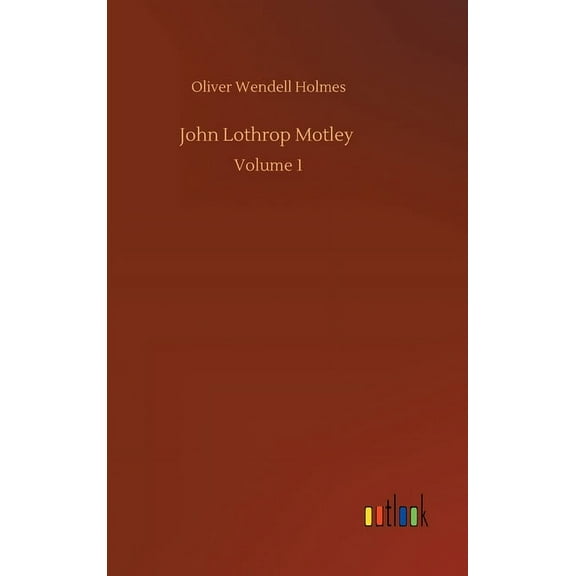 John Lothrop Motley: Volume 1 (Hardcover)