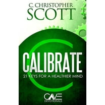 Cave Devotionals: Calibrate: 21 keys for a healthier mind (Paperback)