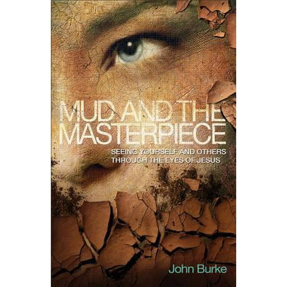 Pre-Owned Mud and the Masterpiece: Seeing Yourself and Others through the Eyes of Jesus (Hardcover) 0801015251 9780801015250