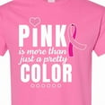 thumbnail image 4 of Inktastic Breast Cancer Pink is More Than Just a Pretty Color T-Shirt, 4 of 5