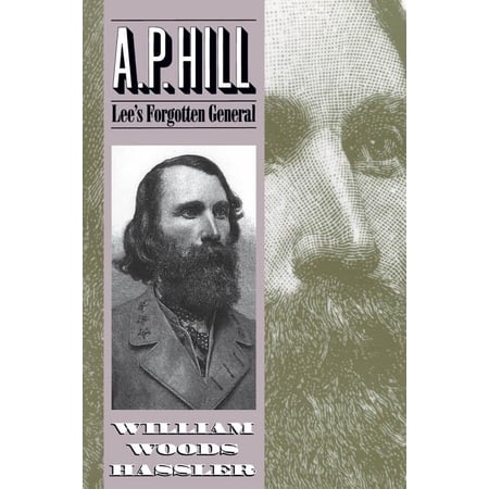 A. P. Hill: Lee s Forgotten General (Paperback)