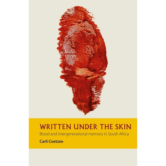 Written Under the Skin: Blood and Intergenerational Memory in South Africa, (Hardcover)