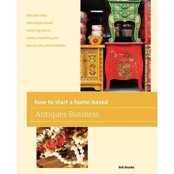 Home-Based Business Series: How to Start a Home-based Antiques Business (Edition 5) (Paperback)