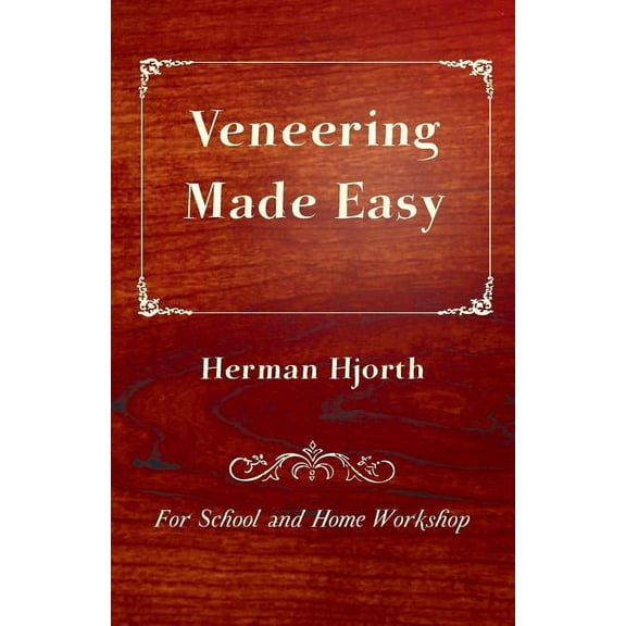 Veneering Made Easy - For School and Home Workshop, (Paperback)
