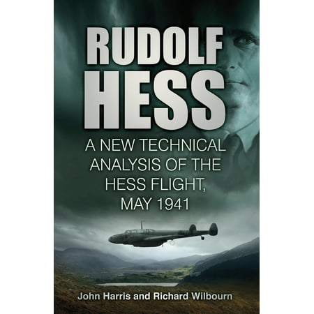 Rudolf Hess: The Last Word : A New Technical Analysis of the Hess Flight, May (Best Technical Analyst In The World)