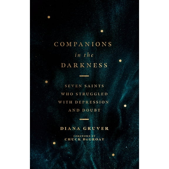Companions in the Darkness: Seven Saints Who Struggled with Depression and Doubt, (Paperback)
