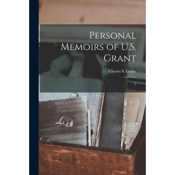 Personal Memoirs of U.S. Grant: 2, (Paperback)