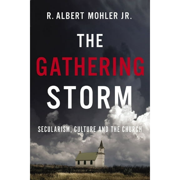 The Gathering Storm: Secularism, Culture, and the Church, (Paperback)