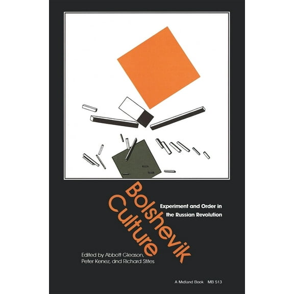 Bolshevik Culture: Experiment and Order in the Russian Revolution, (Paperback)