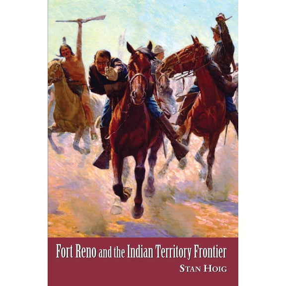 Pre-Owned Fort Reno and the Indian Territory Frontier (Hardcover) 1557286221 9781557286222
