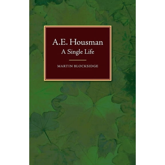 A. E. Housman: A Single Life, (Paperback)