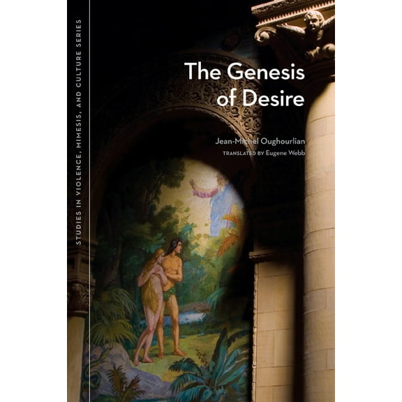 Studies in Violence, Mimesis & Culture: The Genesis of Desire (Paperback)