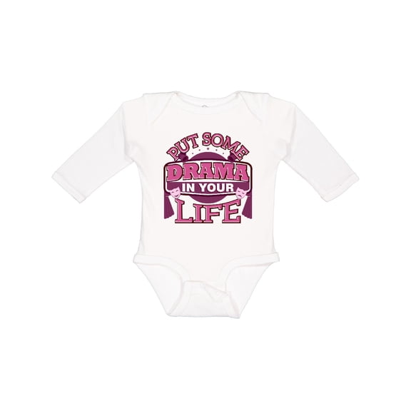 Inktastic Theater Put Some Drama in Your Life Girls Long Sleeve Baby Bodysuit