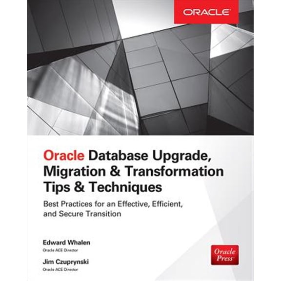 Pre-Owned Oracle Database Upgrade, Migration & Transformation Tips & Techniques (Paperback) 0071846050 9780071846059
