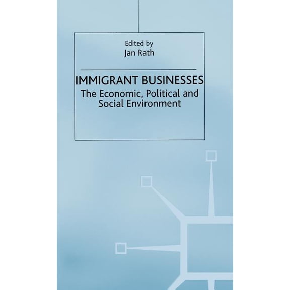 Migration, Minorities and Citizenship Immigrant Businesses: The Economic, Political and Social Environment, (Hardcover)
