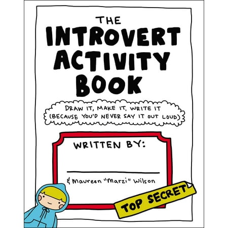 The Introvert Activity Book : Draw It, Make It, Write It (Because You'd Never Say It Out