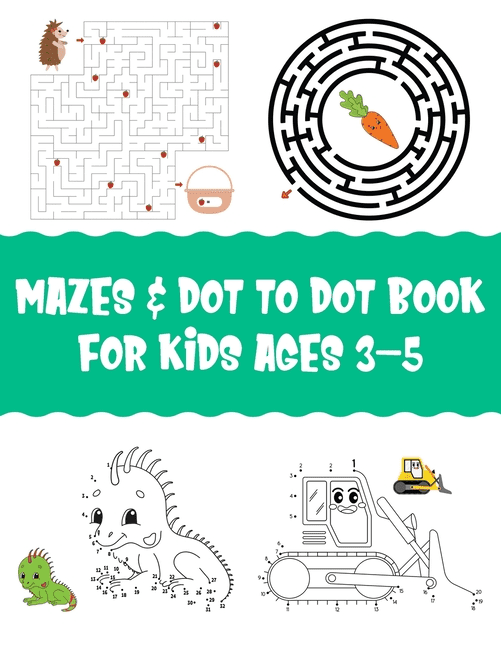 Mazes & Dot To Dot Book for Kids Ages 35 An Cute Mazes And Dot to