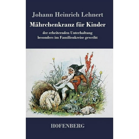 Mährchenkranz für Kinder: der erheiternden Unterhaltung besonders im Familienkreise geweiht (Hardcover)