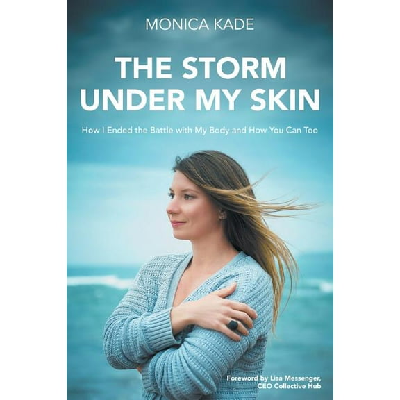 The Storm Under My Skin: How I Ended the Battle with My Body and How You Can Too, (Paperback)