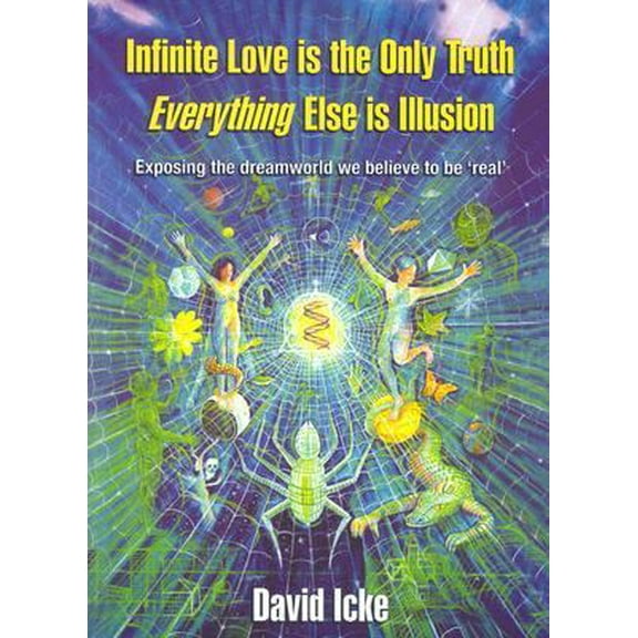 Pre-Owned Infinite Love Is the Only Truth: Everything Else Is Illusion (Paperback) 0953881067 9780953881062