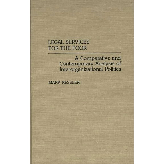 Studies in Social Welfare Policies and P Legal Services for the Poor: A Comparative and Contemporary Analysis of Interorganizational Politics, (Hardcover)