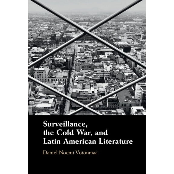 Surveillance, the Cold War, and Latin American Literature, (Hardcover)
