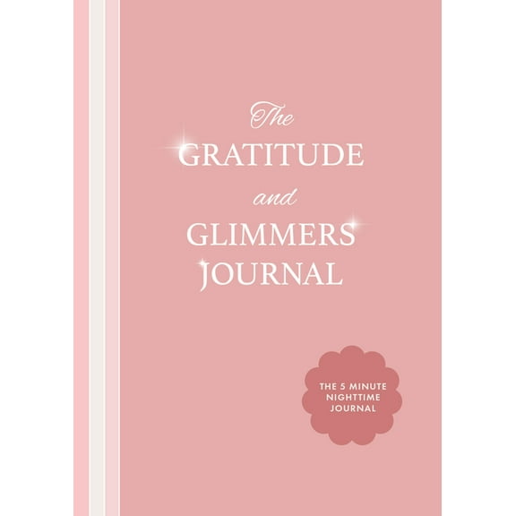 The Gratitude and Glimmers Journal: The 5 Minute Nighttime Journal (Daily Reflection Journal, Self-Care & Wellness), (Paperback)