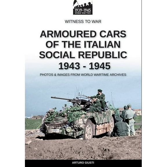 Armoured cars of the Italian Social Republic 1943-1945, (Paperback)