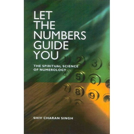 Let the Numbers Guide You : The Spiritual Science of Numerology