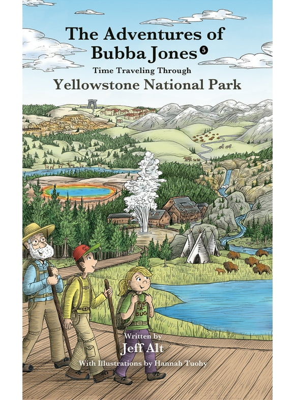 A National Park Series: Time Traveling Through Yellowstone National Park : The Adventures of Bubba Jones (#5) (Series #5) (Paperback)