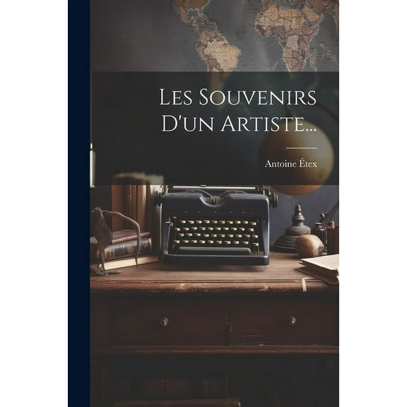 Les Souvenirs D'un Artiste... (Paperback)