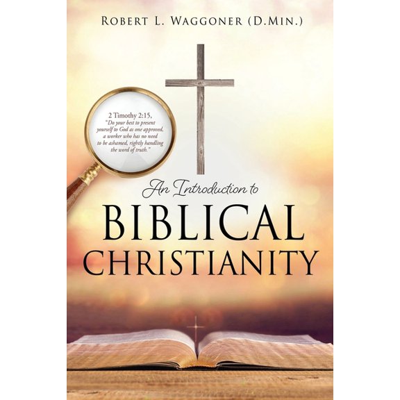 An Introduction to Biblical Christianity, (Paperback)