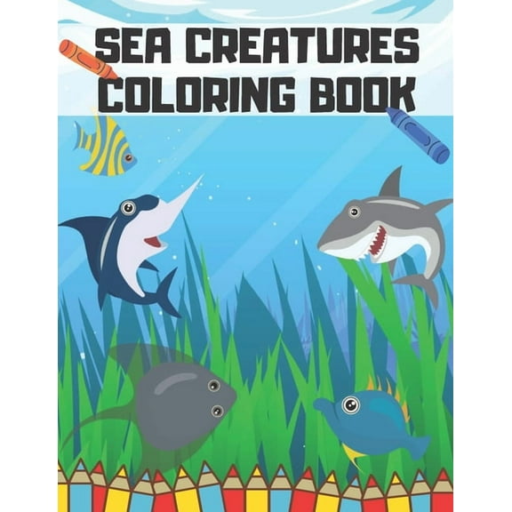 Sea Creatures Coloring Book: Life Underwater Saltwater Fish Relaxing Explore, (Paperback)