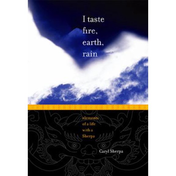 Pre-Owned I Taste Fire, Earth, Rain : Elements of a Life with a Sherpa