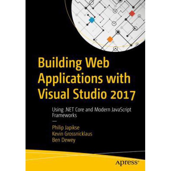 Pre-Owned Building Web Applications with Visual Studio 2017: Using .Net Core and Modern JavaScript Frameworks (Paperback) 1484224779 9781484224779